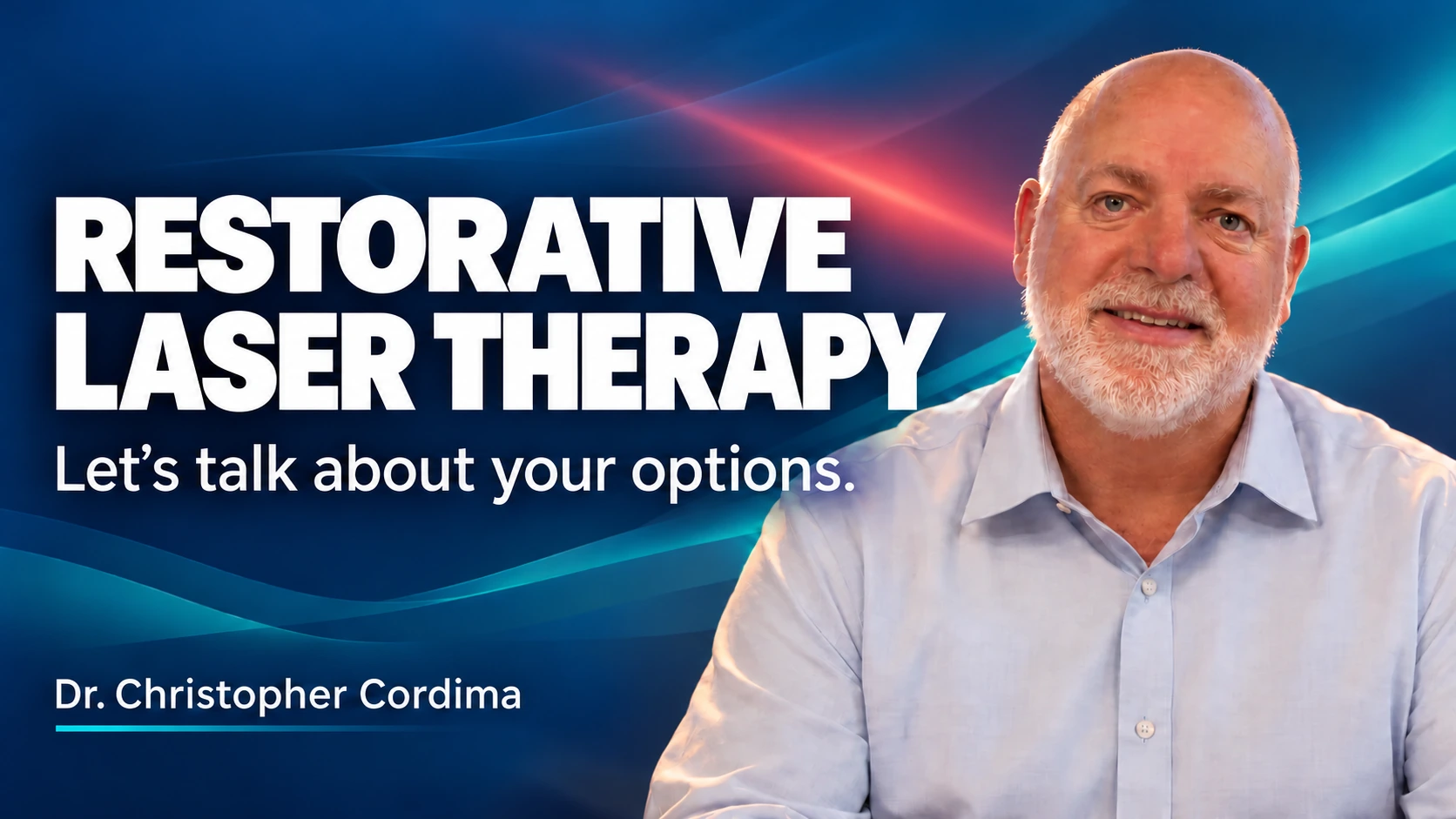 Dr. Christopher Cordima smiling. Restorative Laser Therapy. Let’s talk about your options.